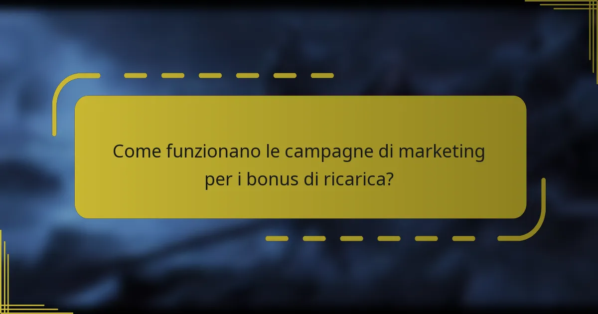 Come funzionano le campagne di marketing per i bonus di ricarica?