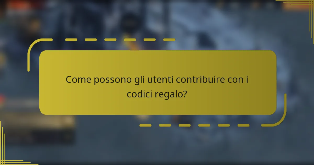Come possono gli utenti contribuire con i codici regalo?