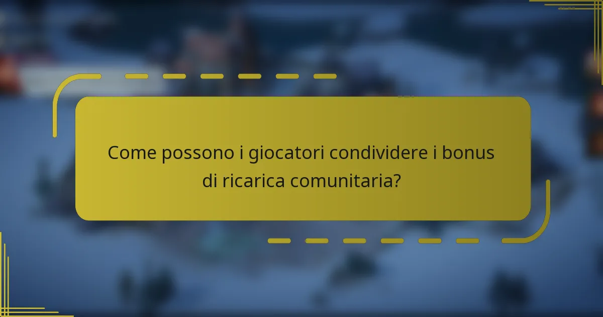 Come possono i giocatori condividere i bonus di ricarica comunitaria?