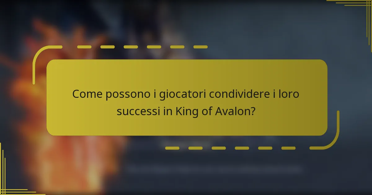 Come possono i giocatori condividere i loro successi in King of Avalon?