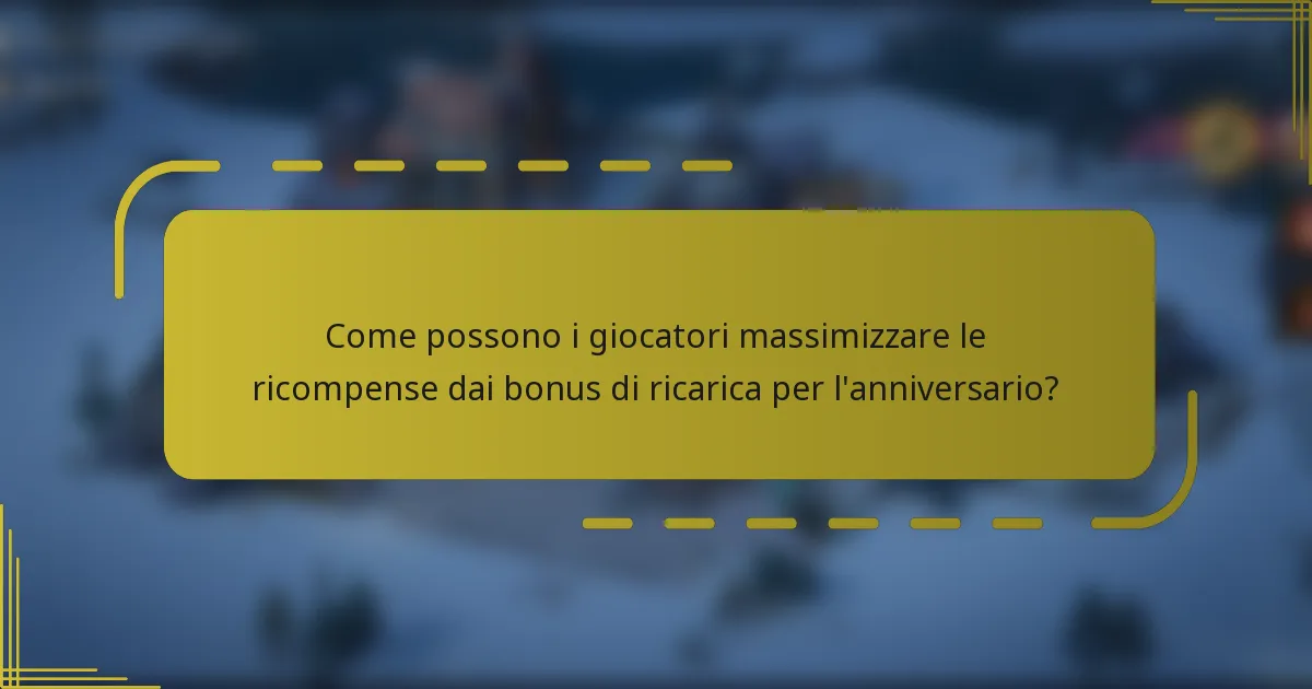 Come possono i giocatori massimizzare le ricompense dai bonus di ricarica per l'anniversario?