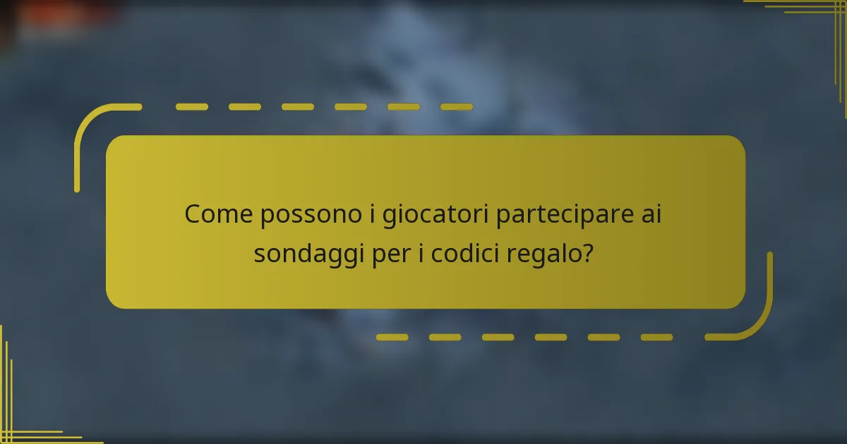 Come possono i giocatori partecipare ai sondaggi per i codici regalo?