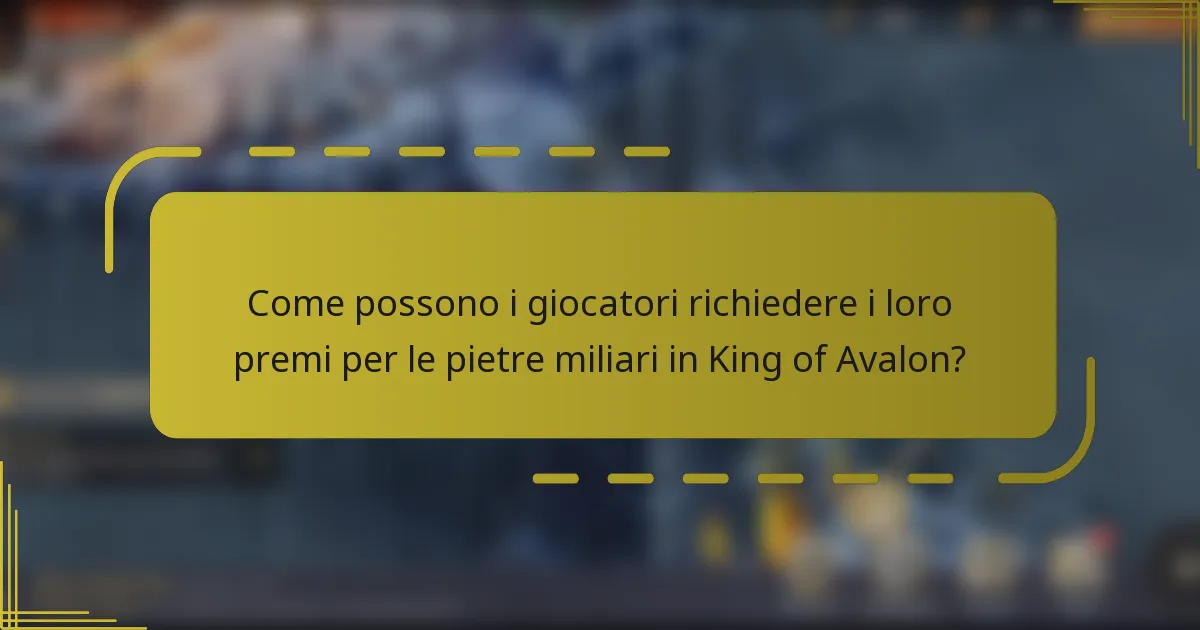Come possono i giocatori richiedere i loro premi per le pietre miliari in King of Avalon?