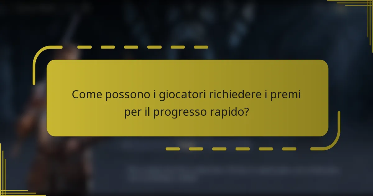 Come possono i giocatori richiedere i premi per il progresso rapido?