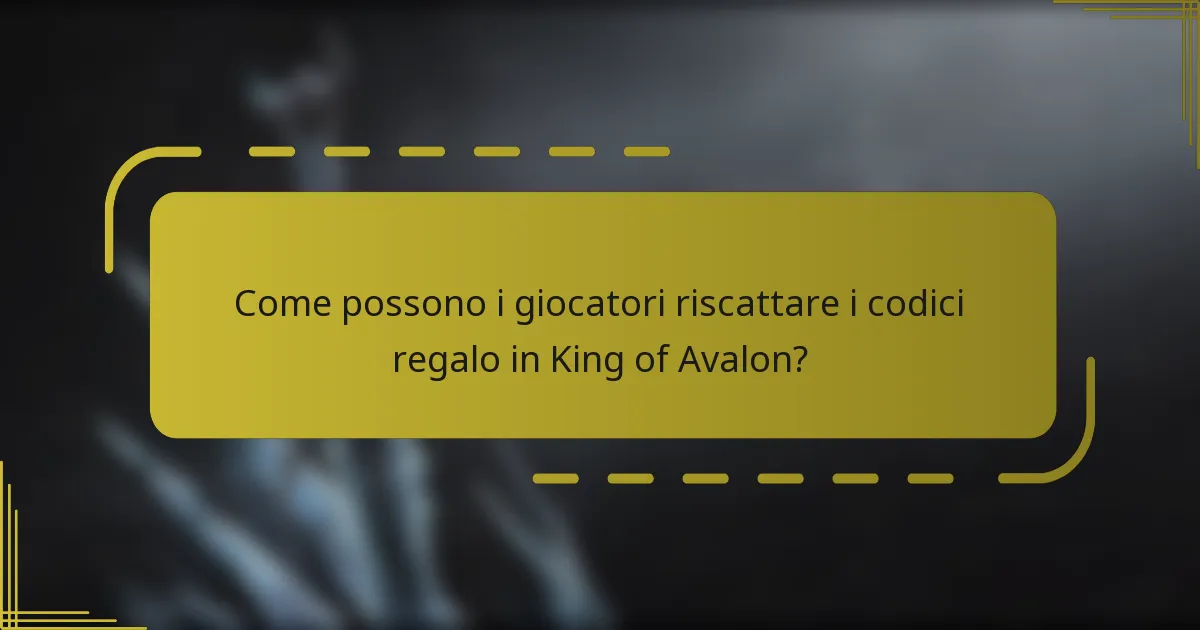 Come possono i giocatori riscattare i codici regalo in King of Avalon?