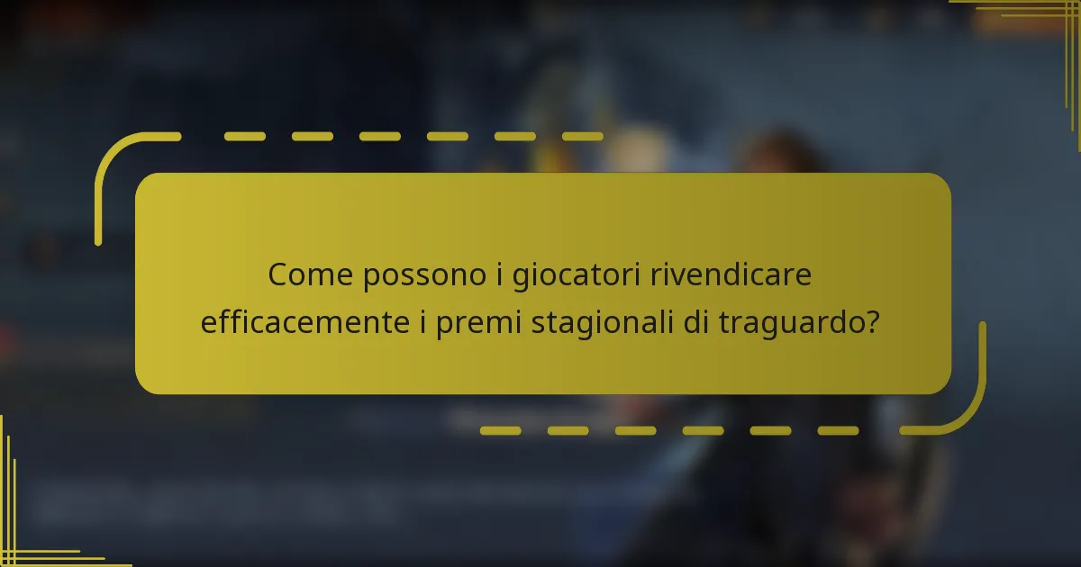Come possono i giocatori rivendicare efficacemente i premi stagionali di traguardo?