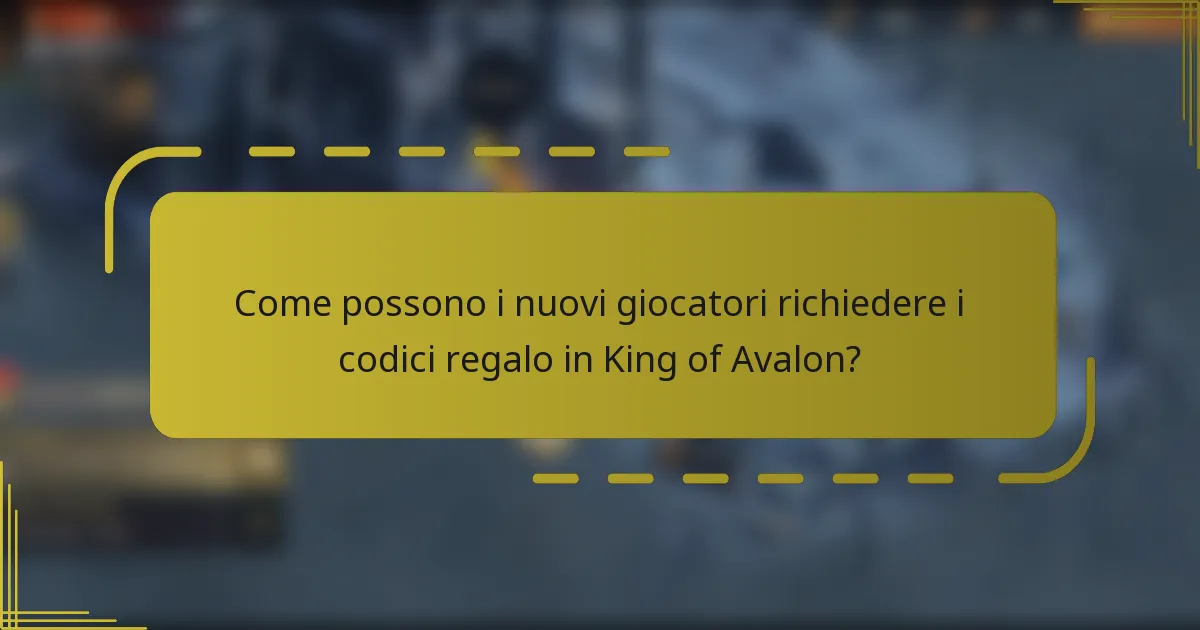 Come possono i nuovi giocatori richiedere i codici regalo in King of Avalon?
