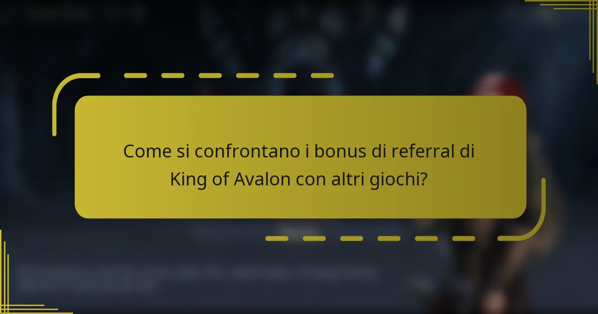 Come si confrontano i bonus di referral di King of Avalon con altri giochi?