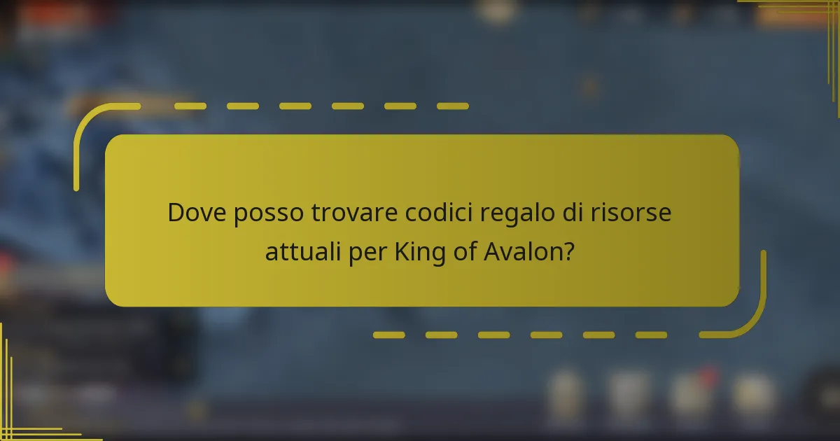 Dove posso trovare codici regalo di risorse attuali per King of Avalon?