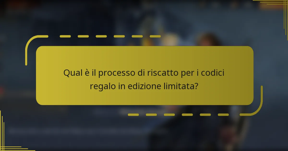 Qual è il processo di riscatto per i codici regalo in edizione limitata?