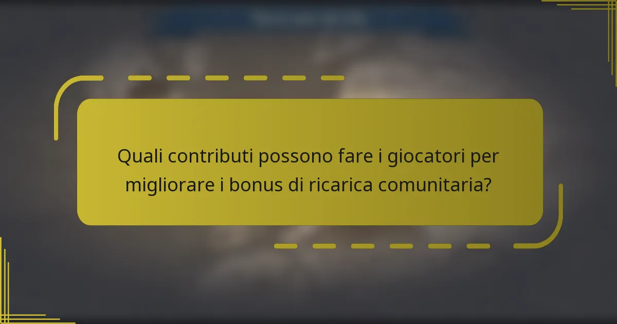 Quali contributi possono fare i giocatori per migliorare i bonus di ricarica comunitaria?