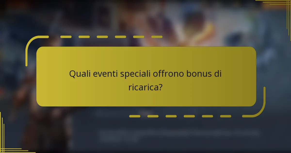 Quali eventi speciali offrono bonus di ricarica?
