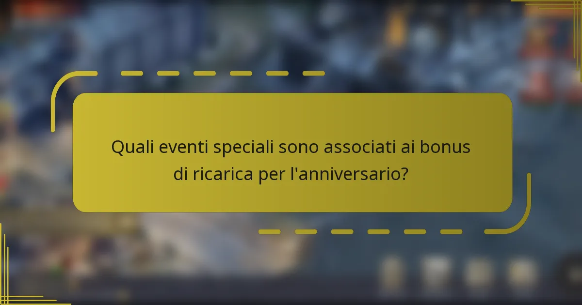 Quali eventi speciali sono associati ai bonus di ricarica per l'anniversario?