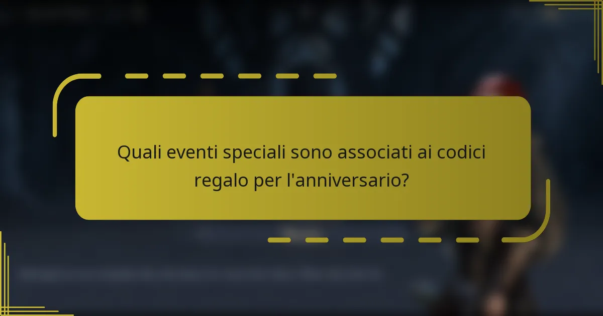 Quali eventi speciali sono associati ai codici regalo per l'anniversario?