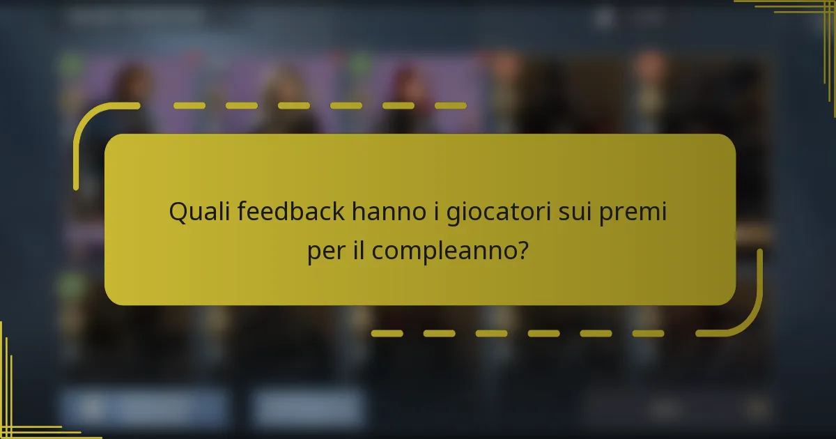 Quali feedback hanno i giocatori sui premi per il compleanno?