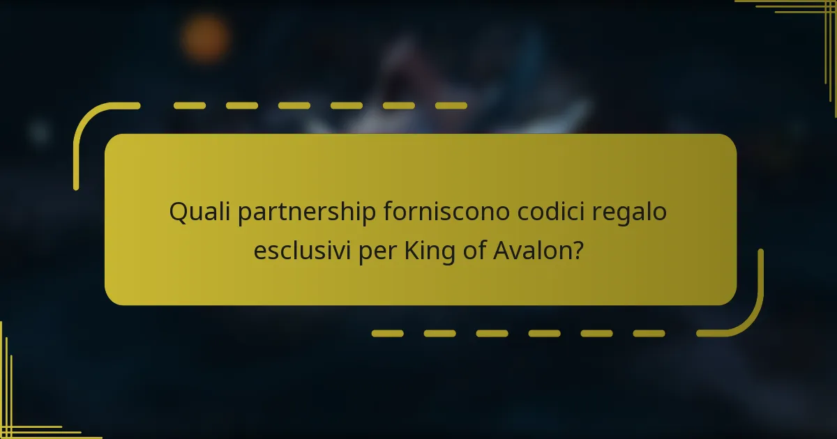 Quali partnership forniscono codici regalo esclusivi per King of Avalon?