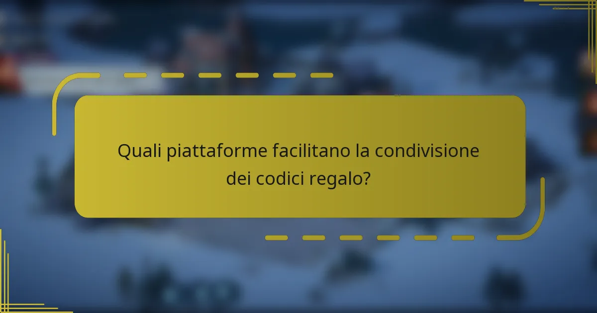 Quali piattaforme facilitano la condivisione dei codici regalo?