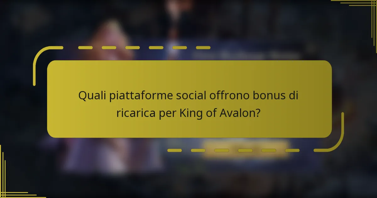 Quali piattaforme social offrono bonus di ricarica per King of Avalon?