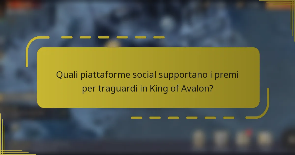 Quali piattaforme social supportano i premi per traguardi in King of Avalon?