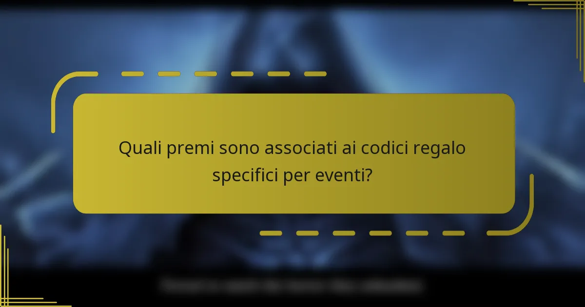 Quali premi sono associati ai codici regalo specifici per eventi?