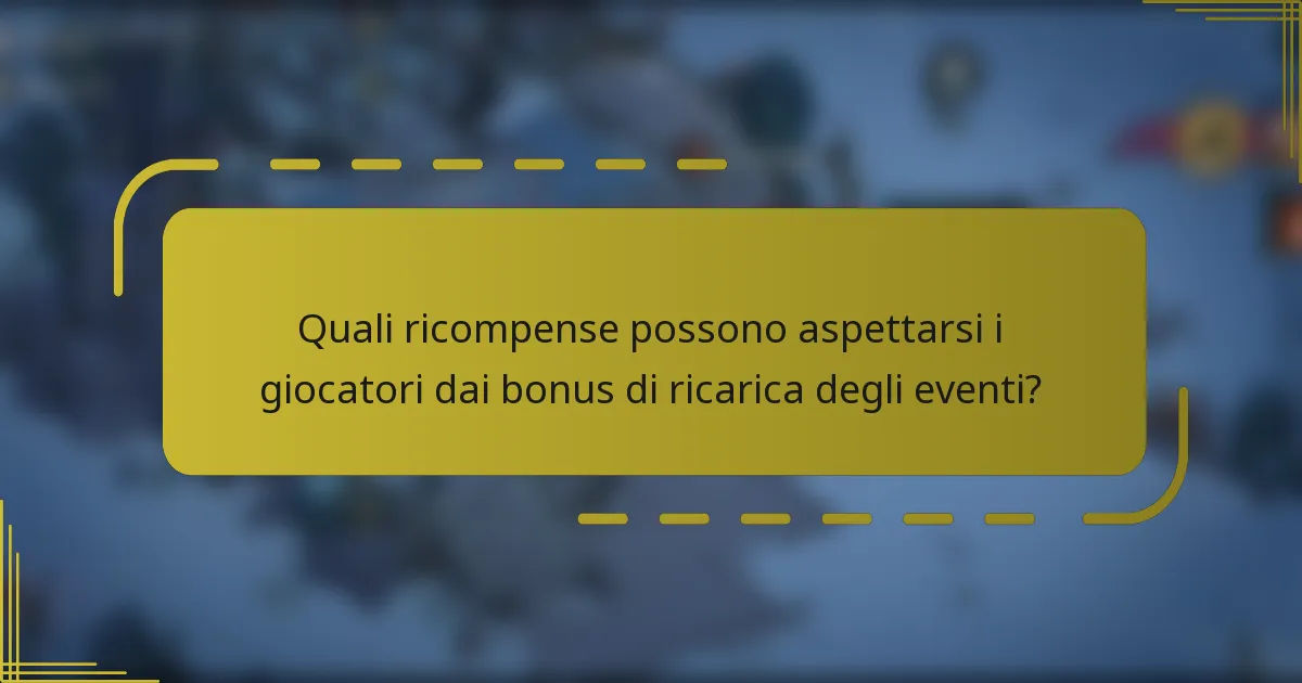 Quali ricompense possono aspettarsi i giocatori dai bonus di ricarica degli eventi?