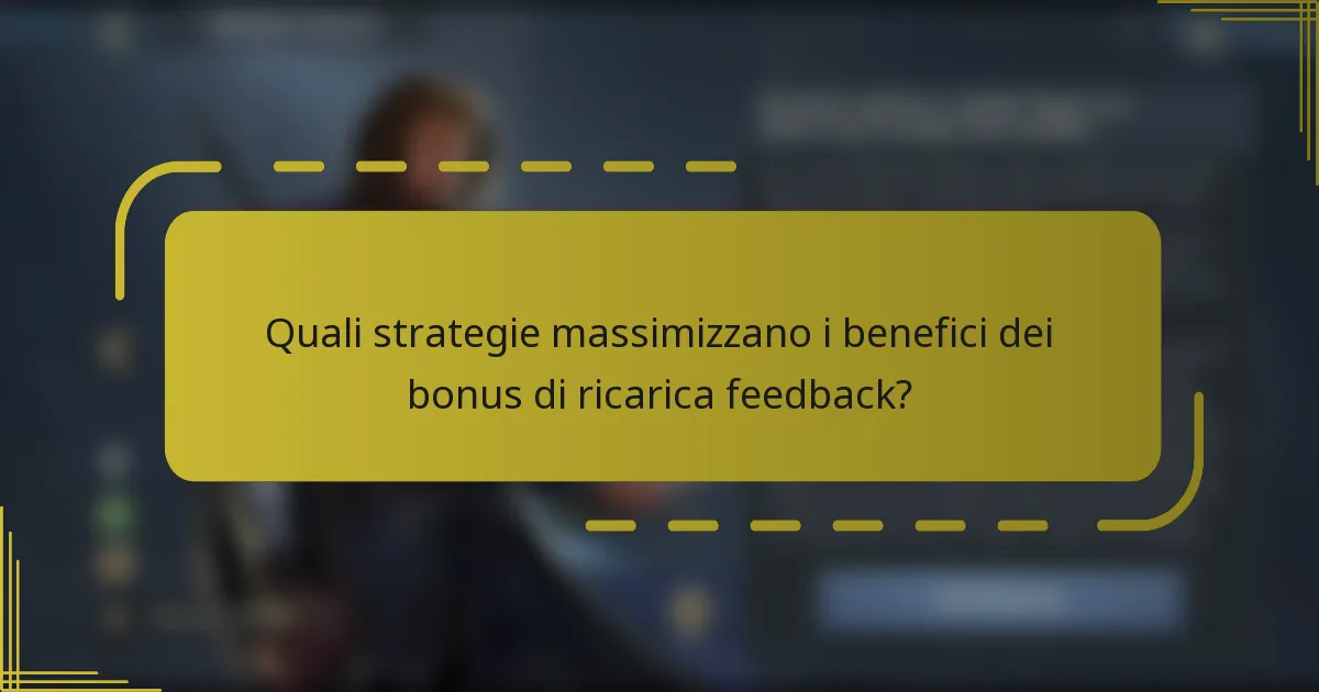 Quali strategie massimizzano i benefici dei bonus di ricarica feedback?