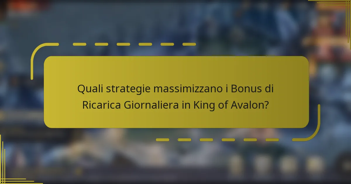 Quali strategie massimizzano i Bonus di Ricarica Giornaliera in King of Avalon?