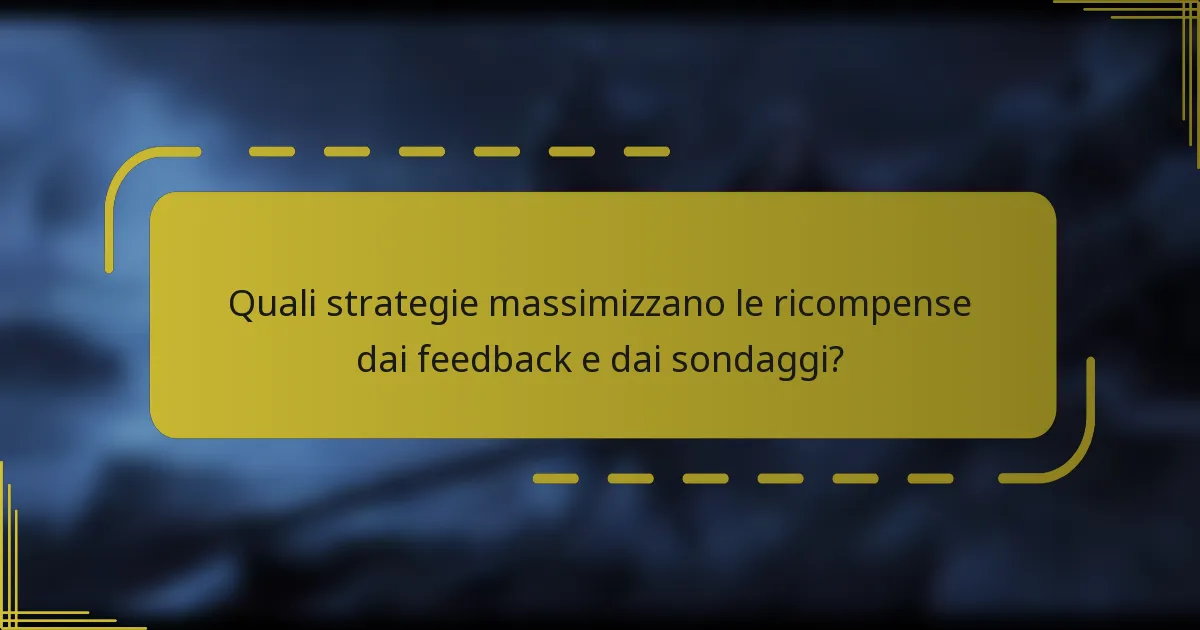 Quali strategie massimizzano le ricompense dai feedback e dai sondaggi?