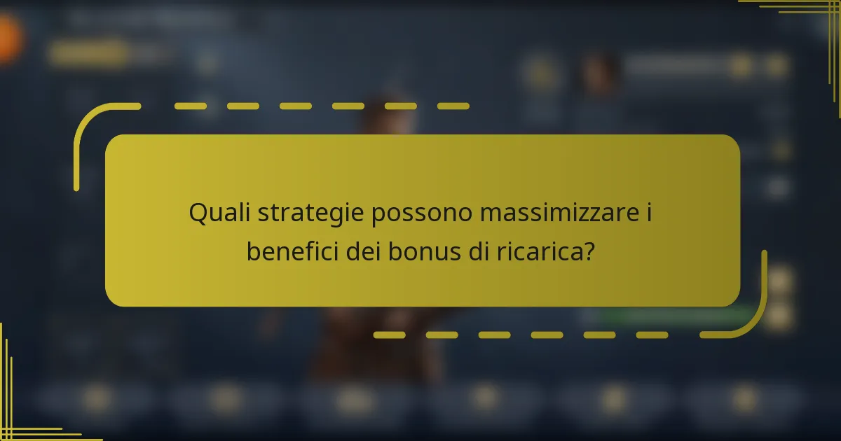 Quali strategie possono massimizzare i benefici dei bonus di ricarica?