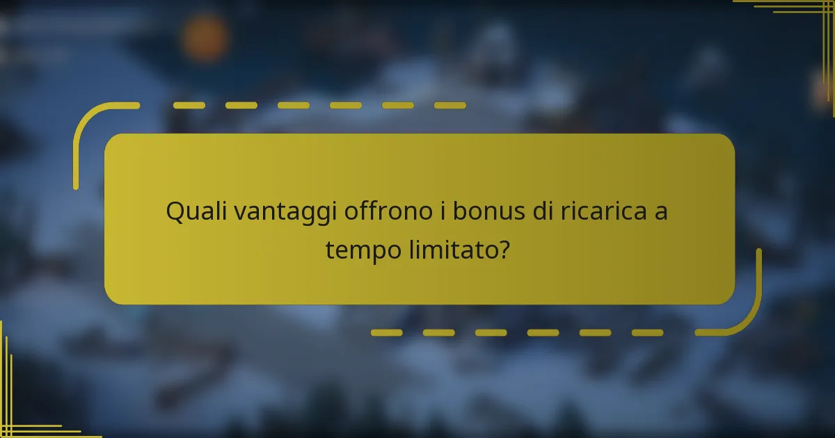 Quali vantaggi offrono i bonus di ricarica a tempo limitato?