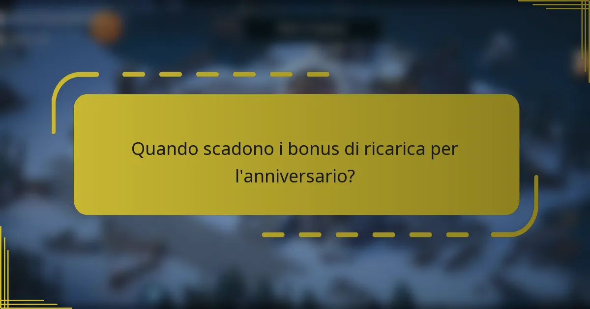 Quando scadono i bonus di ricarica per l'anniversario?