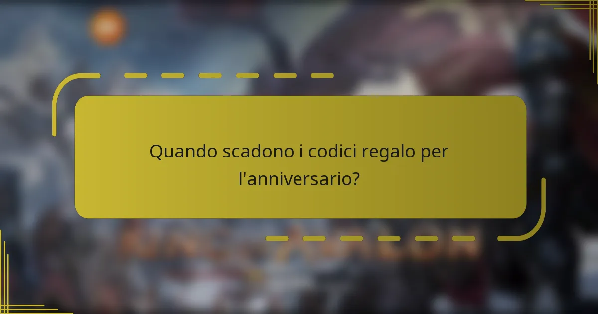 Quando scadono i codici regalo per l'anniversario?