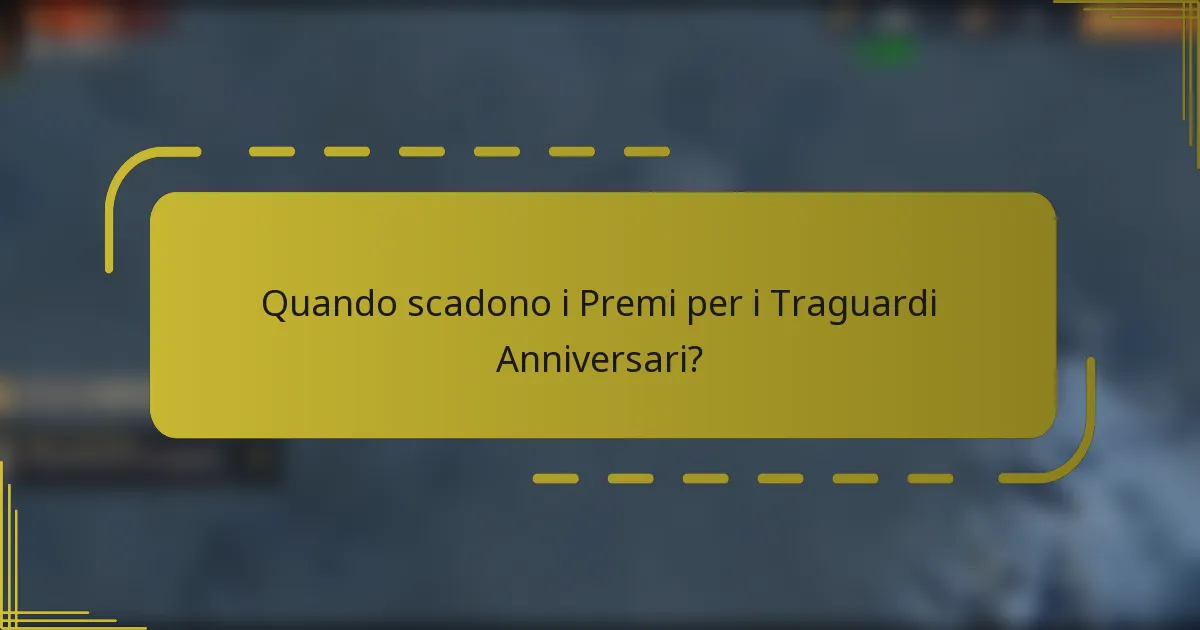 Quando scadono i Premi per i Traguardi Anniversari?